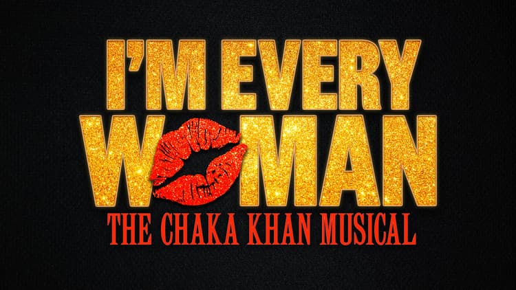 I'm Every Woman: the Chaka Khan Musical