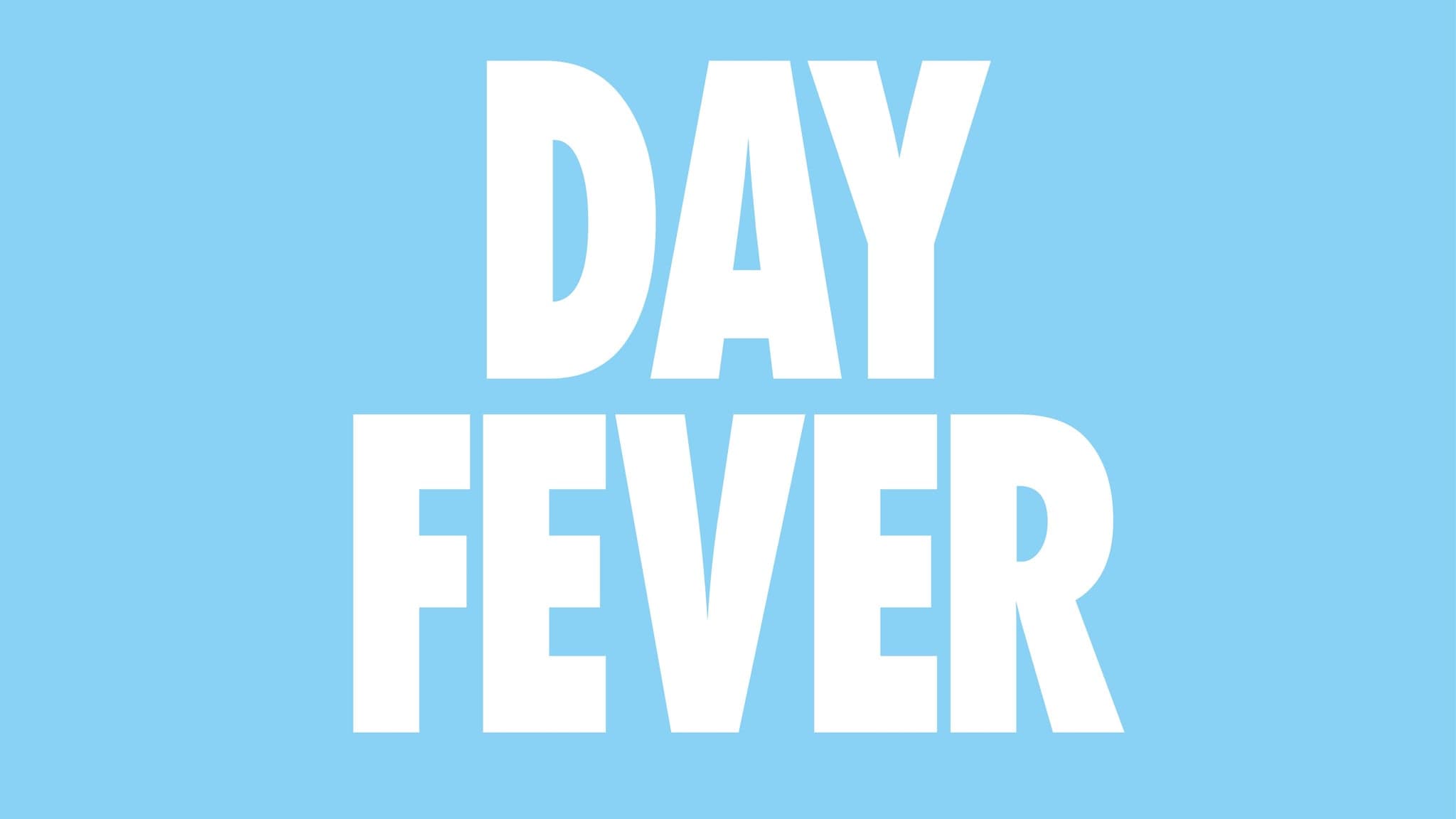 Day Fever - Liverpool